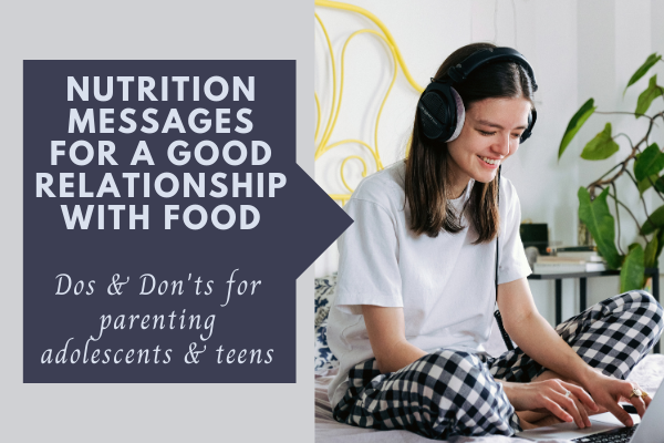 Nutrition Messages for a Good Relationship with Food: Dos & Don’ts for parents
