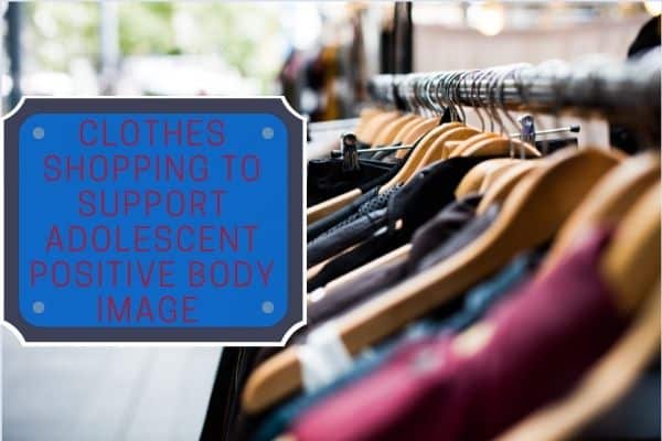 Clothes Shopping to Support Adolescent Positive Body Image