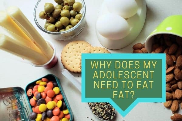 Why does my adolescent need to eat fat?