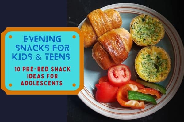 Evening Snacks for Kids & Teens
